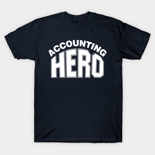 Accounting Hero White Text T-Shirt by Barthol Graphics